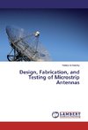 Design, Fabrication, and Testing of Microstrip Antennas