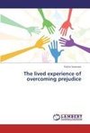 The lived experience of overcoming prejudice
