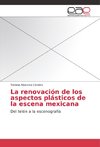 La renovación de los aspectos plásticos de la escena mexicana