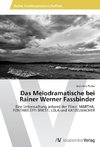 Das Melodramatische bei Rainer Werner Fassbinder