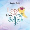 Love Is Not Selfish