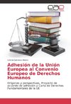 Adhesión de la Unión Europea al Convenio Europeo de Derechos Humanos