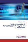 Physical Medicine & Rehabilitation (A way to live a happy life)