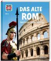 Das alte Rom. Weltmacht der Antike