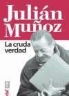 Julián Muñoz: la cruda verdad