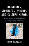 Neighbors, Strangers, Witches, and Culture-Heroes