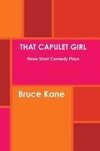 THAT CAPULET GIRL Three Short Comedy Plays