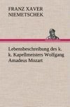 Lebensbeschreibung des k. k. Kapellmeisters Wolfgang Amadeus Mozart