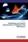 Modelling and Online Optimisation of Robotic Fish Behaviours