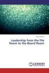 Leadership from the File Room to the Board Room