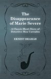 The Disappearance of Marie Severe (A Classic Short Story of Detective Max Carrados)