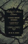 Other Short Stories - A Collection of Ghostly Tales (Fantasy and Horror Classics)
