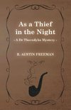As a Thief in the Night (A Dr Thorndyke Mystery)