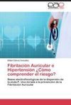 Fibrilación Auricular e Hipertensión ¿Cómo comprender el riesgo?