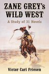 Friesen, V:  Zane Grey's Wild West