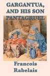 Gargantua, and His Son Pantagruel