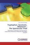 Tryptophan, Serotonin, Melatonin -  The Spectacular Triad