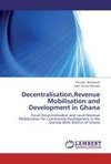 Decentralisation,Revenue Mobilisation and Development in Ghana