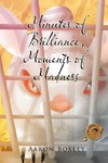 Minutes of Brilliance, Moments of Madness