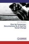 Give Up Tomorrow: Documentary As A Tool For Social Change