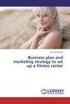 Business plan and marketing strategy to set up a fitness center