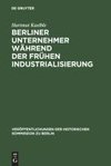 Berliner Unternehmer während der frühen Industrialisierung