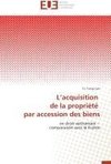 L'acquisition de la propriété par accession des biens