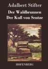 Der Waldbrunnen / Der Kuß von Sentze