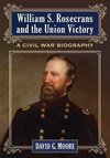 Moore, D:  William S. Rosecrans and the Union Victory