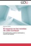 El espacio en las novelas de Julio Cortázar