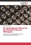 El periodismo literario de Gabriel García Márquez