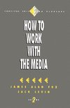 How to Work with the Media