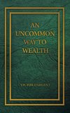 UNCOMMON WAY TO WEALTH