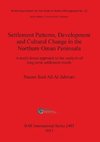 Settlement Patterns, Development and Cultural Change in Northern Oman Peninsula