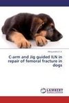 C-arm and Jig guided ILN in repair of femoral fracture in dogs