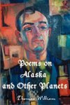 Poems on Alaska and Other Planets