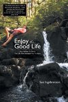 Enjoy the Good Life