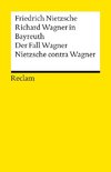 Richard Wagner in Bayreuth. Der Fall Wagner. Nietzsche contra Wagner