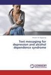 Text messaging for depression and alcohol dependence syndrome