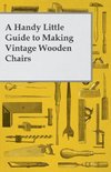 A Handy Little Guide to Making Vintage Wooden Chairs