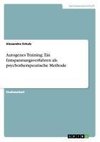Autogenes Training: Ein Entspannungsverfahren als psychotherapeutische Methode