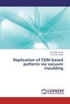 Replication of FDM based patterns via vacuum moulding