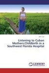 Listening to Cuban Mothers:Childbirth in a Southwest Florida Hospital
