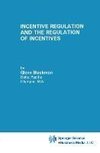 Incentive Regulation and the Regulation of Incentives