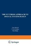 The Synthesis Approach to Digital System Design