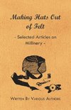 Making Hats out of Felt - Selected Articles on Millinery