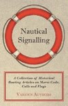 Nautical Signalling - A Collection of Historical Boating Articles on Morse Code, Calls and Flags
