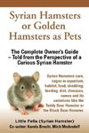 Syrian Hamsters or Golden Hamsters as Pets. Care, Cages or Aquarium, Food, Habitat, Shedding, Feeding, Diet, Diseases, Toys, Names, All Included. Syri