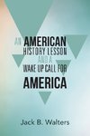 An American History Lesson and a Wake Up Call for America