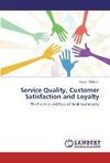 Service Quality, Customer Satisfaction and Loyalty